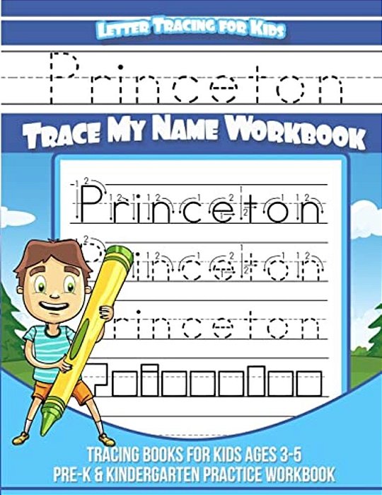 Princeton Letter Tracing For Kids Trace My Name Workbook: Tracing Books For Kids Ages 3 - 5 Pre-k & Kindergarten Practice Workbook-..