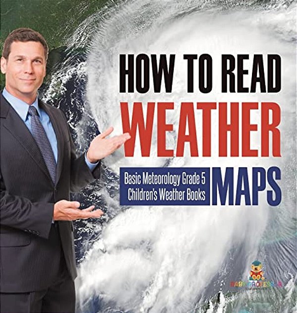How To Read Weather Maps Basic Meteorology Grade 5 Children's Weather Books-..
