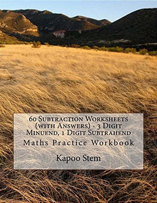 60 Subtraction Worksheets (With Answers) - 3 Digit Minuend, 1 Digit Subtrahend: Maths Practice Workbook-..