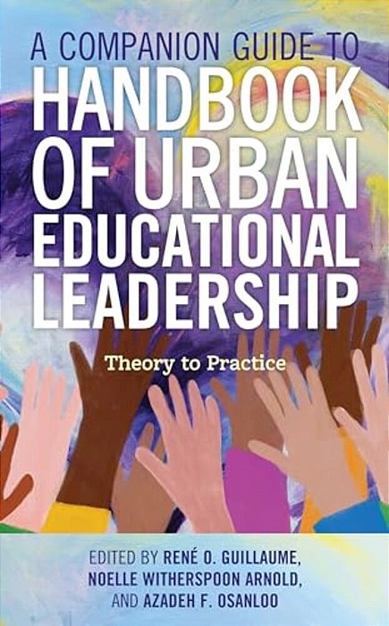 Companion Guide To Handbook Of Urban Educational Leadership: Theory To Practice-..
