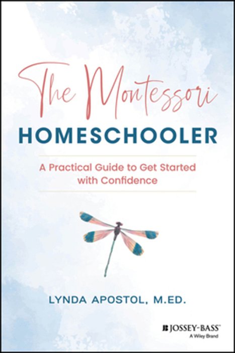 The Montessori Homeschooler: A Practical Guide To Get Started With Confidence-..