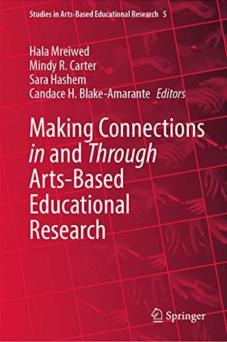 Making Connections In And Through Arts-Based Educational Research-..