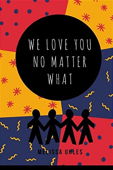 We Love You... No Matter What-..