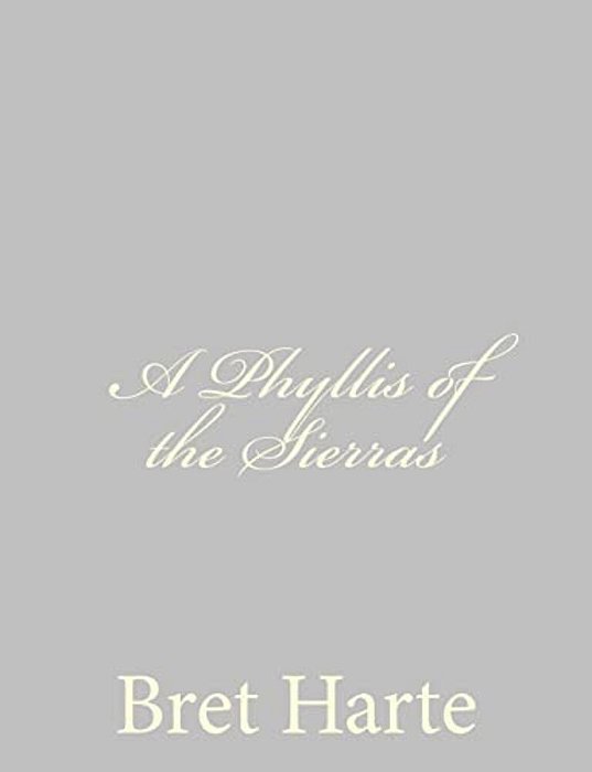 A Phyllis Of The Sierras-..