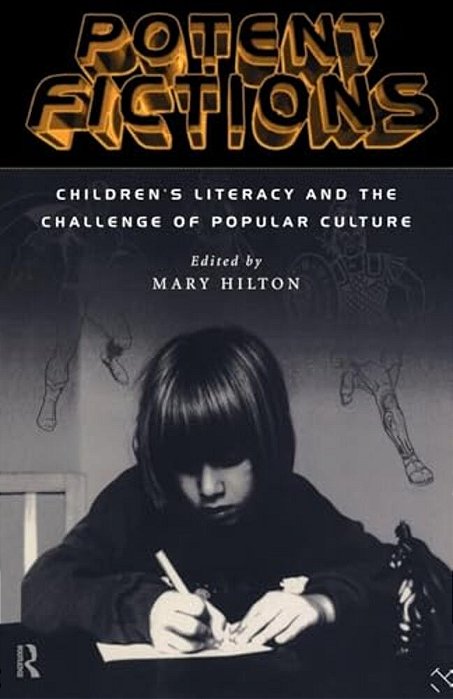 Potent Fictions: Children's Literacy And The Challenge Of Popular Culture-..