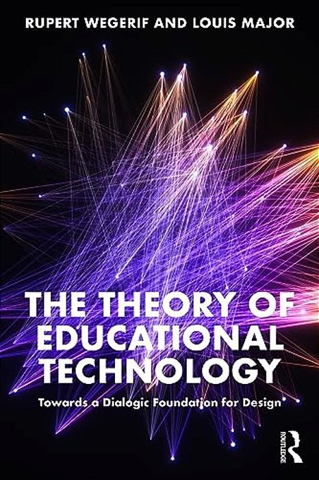The Theory Of Educational Technology: Towards A Dialogic Foundation For Design-..