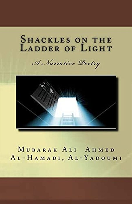 Shackles On The Ladder Of Light: A Narrative Poetry-..