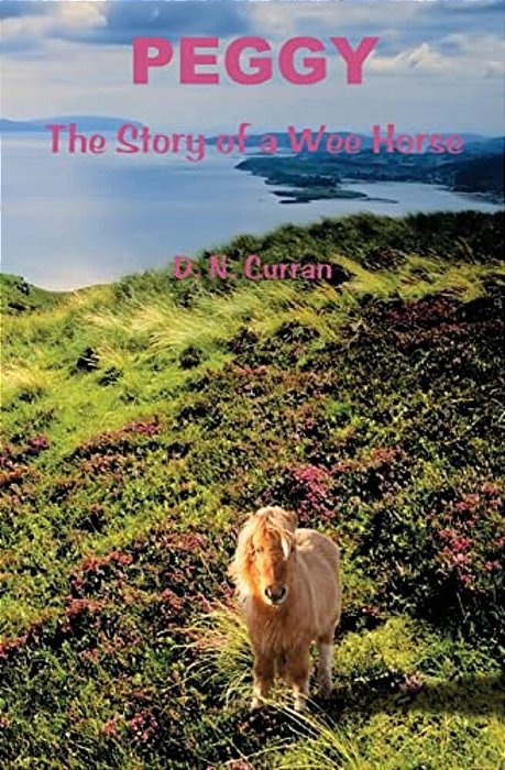 Peggy: The Story Of A Wee Horse-..