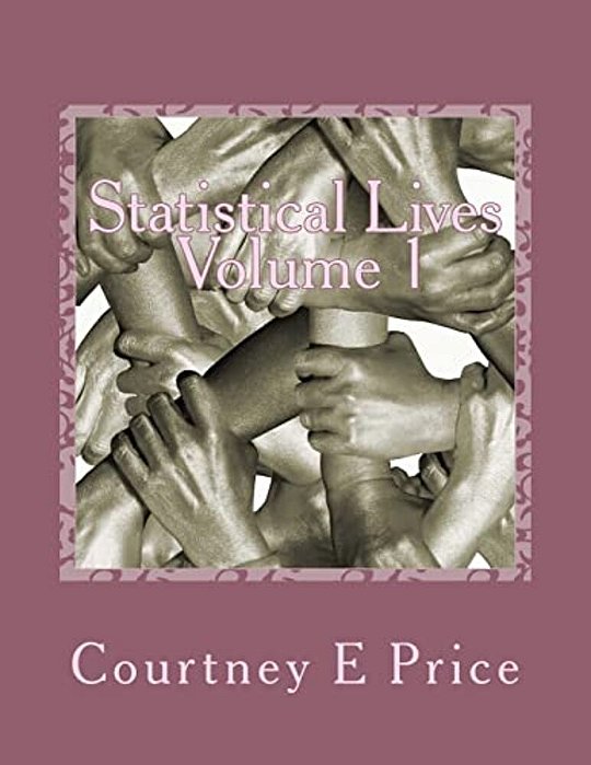 Statistical Lives Volume 1: Get To Know Them-..