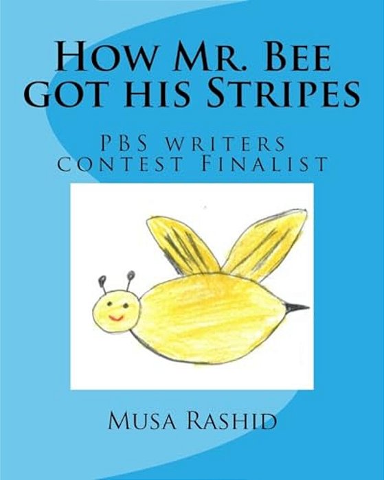 How Mr. Bee Got His Stripes: Pbs Writers Contest Finalist-..