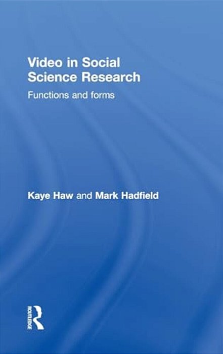 Video In Social Science Research: Functions And Forms-..
