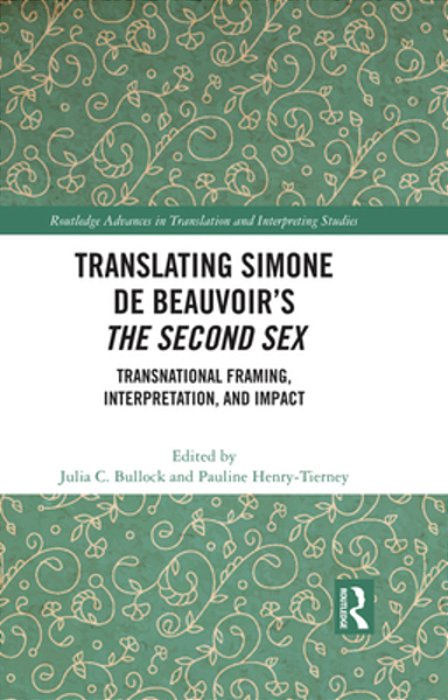 Translating Simone De Beauvoir's The Second Sex: Transnational Framing, Interpretation, And Impact-..