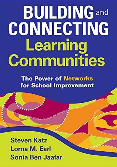Building And Connecting Learning Communities: The Power Of Networks For School Improvement-..