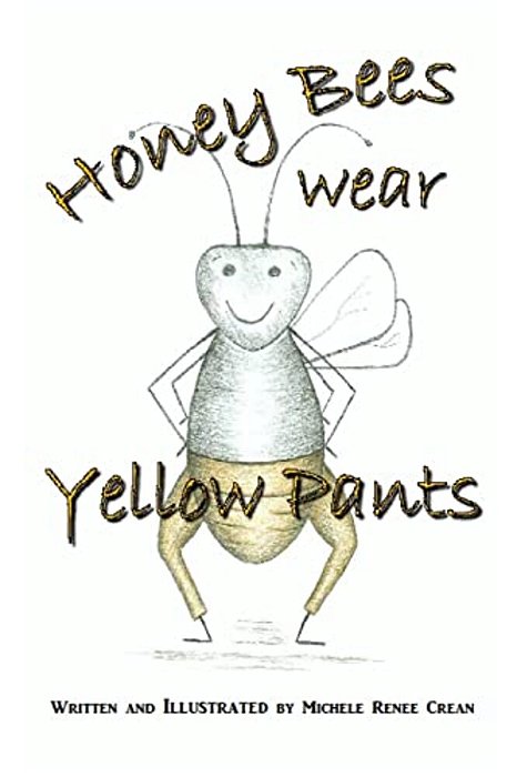 Honey Bees Wear Yellow Pants-..