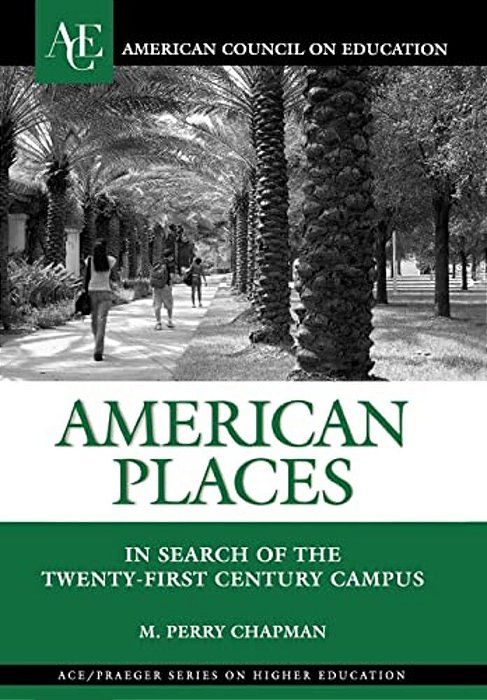 American Places: In Search Of The Twenty-First Century Campus-..