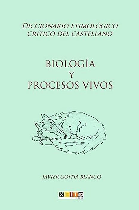 Biología Y Procesos Vivos: Diccionario Etimológico Crítico Del Castellano-..