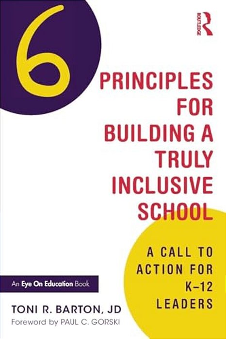Six Principles For Building A Truly Inclusive School: A Call To Action For K-12 Leaders-..