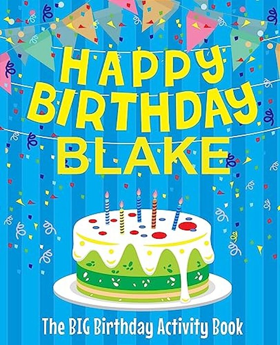 Happy Birthday Blake: The Big Birthday Activity Book: Personalized Books For Kids-..