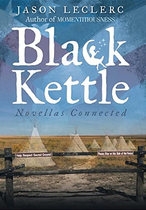 Black Kettle: Novellas Connected-..
