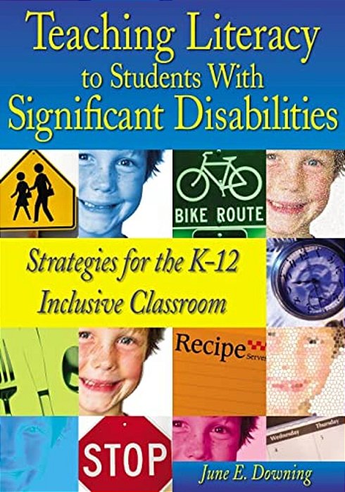 Teaching Literacy To Students With Significant Disabilities: Strategies For The K-12 Inclusive Classroom-..