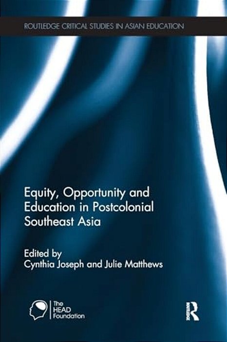 Equity, Opportunity And Education In Postcolonial Southeast Asia-..