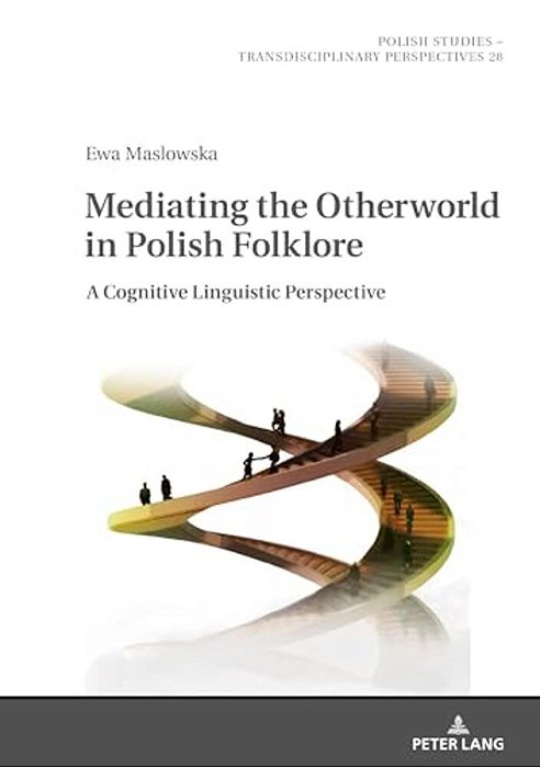 Mediating The Otherworld In Polish Folklore: A Cognitive Linguistic Perspective-..