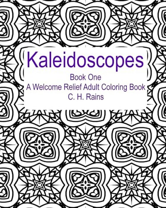 Kaleidoscopes Book One: A Welcome Relief Adult Coloring Book-..