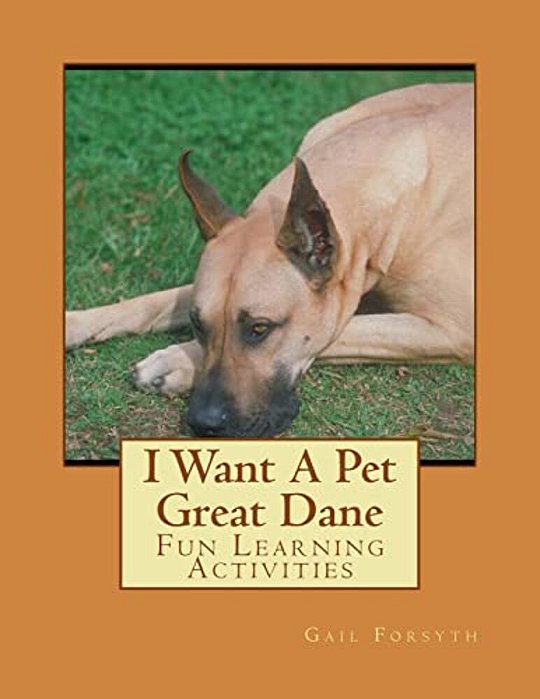 I Want A Pet Great Dane: Fun Learning Activities-..