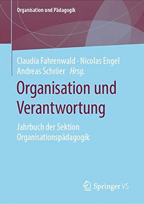 Organisation Und Verantwortung: Jahrbuch Der Sektion Organisationspädagogik-..