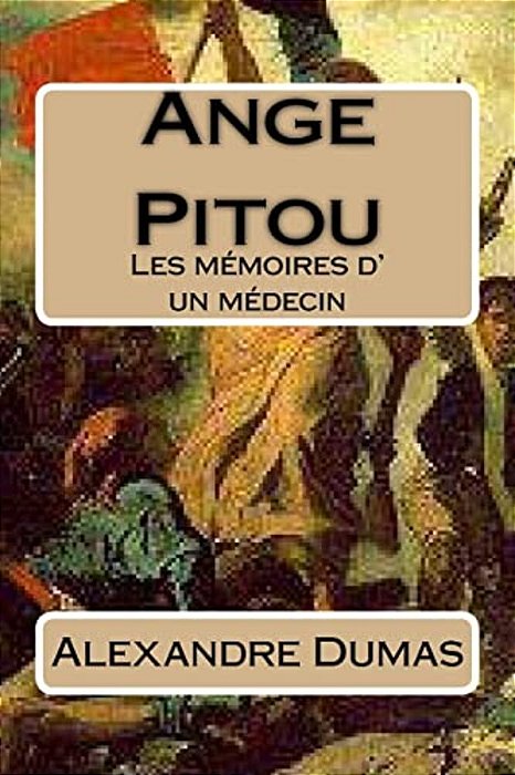 Ange Pitou: Les Memoires D' Un Medecin-..
