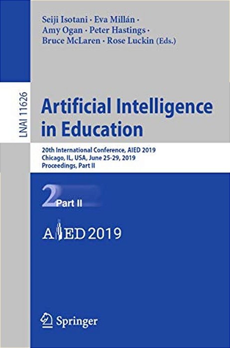 Artificial Intelligence In Education: 20Th International Conference, Aied 2019, Chicago, Il, USA, June 25-29, 2019, Proceedings, Part II-..