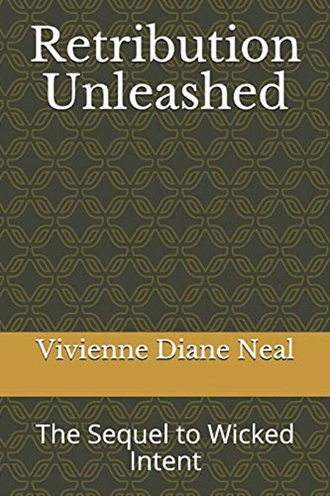 Retribution Unleashed: The Sequel To Wicked Intent-..