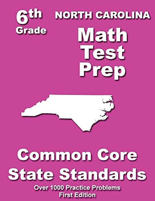 North Carolina 6Th Grade Math Test Prep: Common Core Learning Standards-..