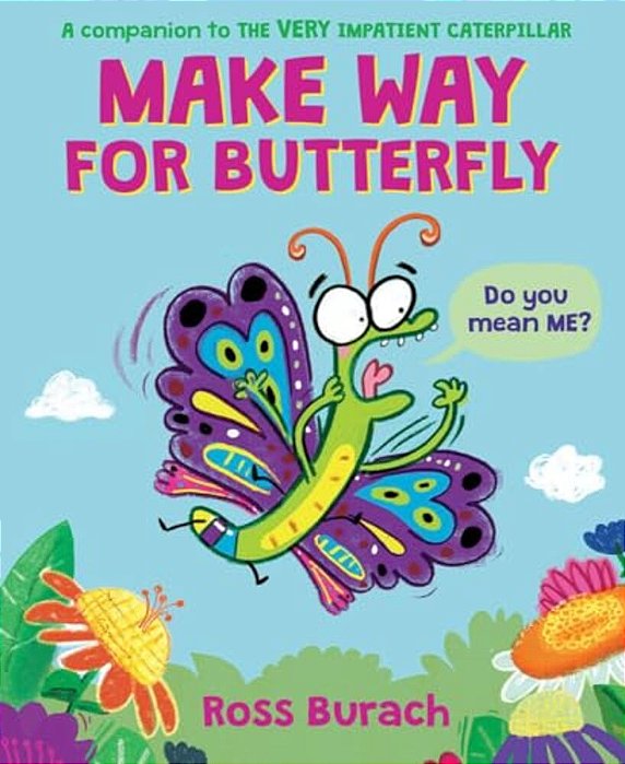 Make Way For Butterfly (A Very Impatient Caterpillar Book)-..