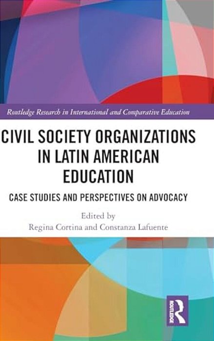 Civil Society Organizations In Latin American Education: Case Studies And Perspectives On Advocacy-..