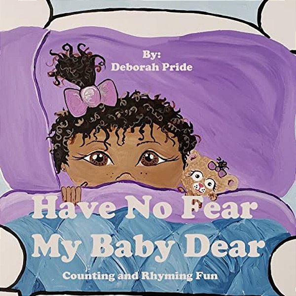 Have No Fear My Baby Dear: Counting And Rhyming Fun-..