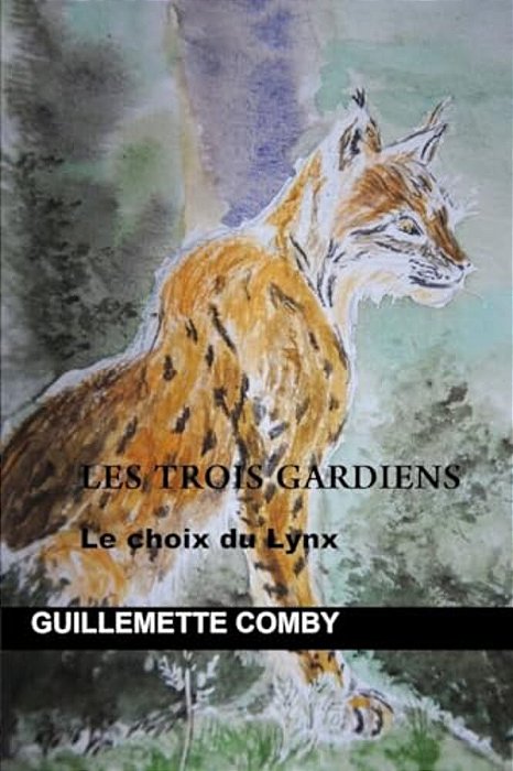 Les Trois Gardiens: Le Choix Du Lynx-..