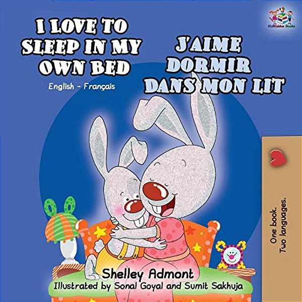 I Love To Sleep In My Own Bed J'Aime Dormir Dans Mon Lit: English French Bilingual Book-..