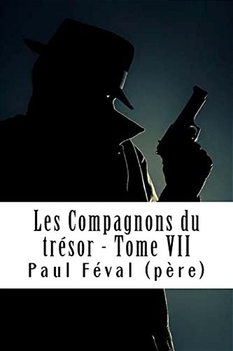 Les Compagnons Du Trésor - Tome VII: Les Habits Noirs #7-..
