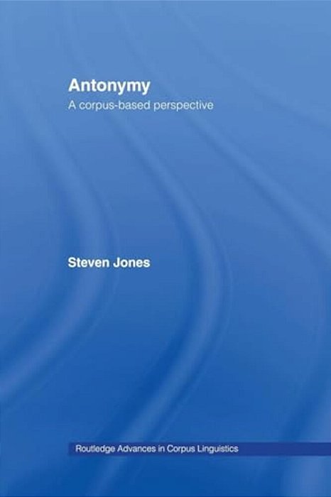 Antonymy: A Corpus-Based Perspective-..