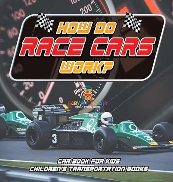 How Do Race Cars Work? Car Book For Kids Children's Transportation Books-..