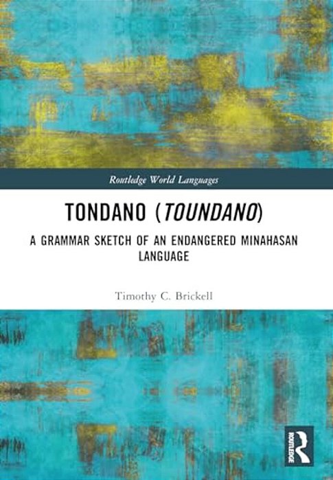 Tondano (Toundano): A Grammar Sketch Of An Endangered Minahasan Language-..