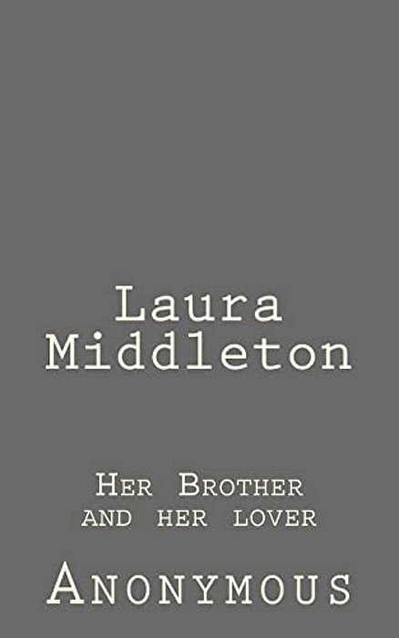 Laura Middleton: Her Brother And Her Lover-..