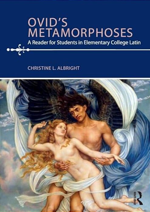 Ovid's Metamorphoses: A Reader For Students In Elementary College Latin-..
