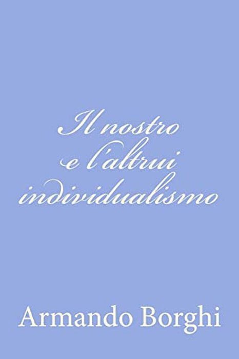 Il Nostro E L'Altrui Individualismo-..