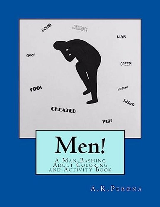 Men!: A Man-Bashing Adult Coloring And Activity Book-..
