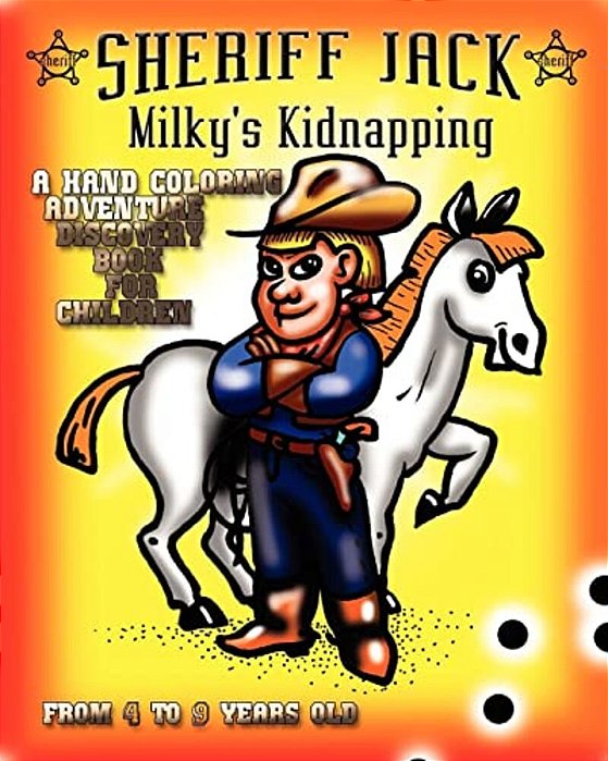 Sheriff Jack: Milky's Kidnapping: A Coloring Adventure Discovery Book For Children From 4 To 9 Years Old. -..