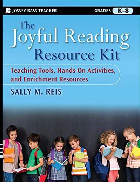 The Joyful Reading Resource Kit: Teaching Tools, Hands-On Activities, And Enrichment Resources, Grades K-8-..
