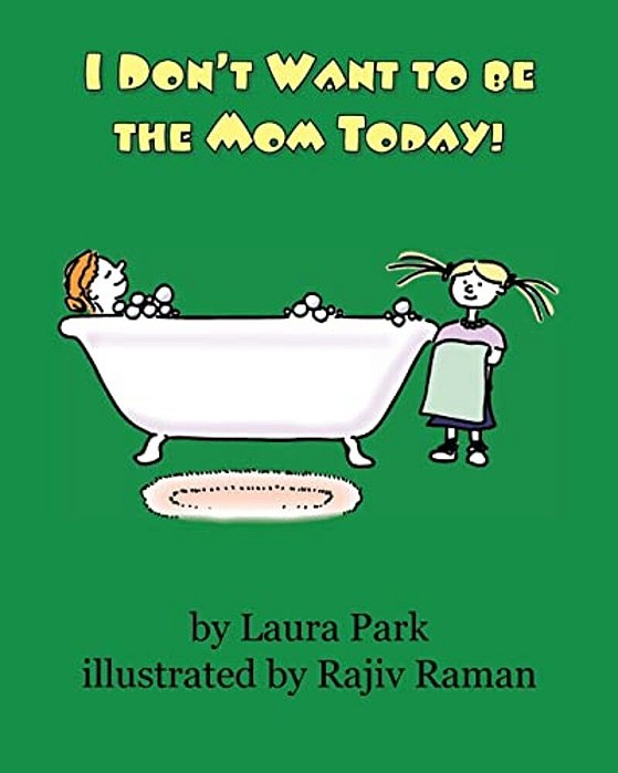 I Don't Want To Be The Mom Today-..