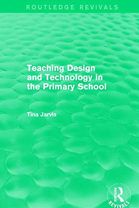 Teaching Design And Technology In The Primary School (1993)-..